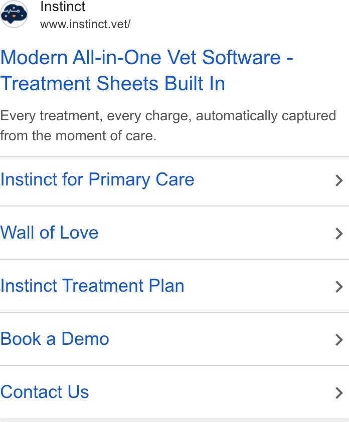 Instinct Science ad on Google Ads: gy Instinct @ vvainatinct.vet Modern All-in-One Vet Software - Treatment Sheets Built In Every treatment, every charge, automatically captured from the moment of care. Instinct for Primary Care > Wall of Love > Instinct Treatment Plan > Book a Demo > Contact Us >