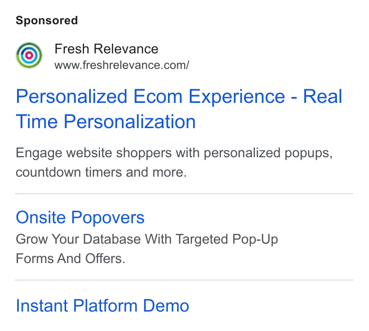 Fresh Relevance ad on Google Ads: Personalized Ecom Experience - Real Time Personalization Engage website shoppers with personalized popups, countdown timers and more. Onsite Popovers Grow Your Database With Targeted Pop-Up Forms And Offers. Instant Platform Demo