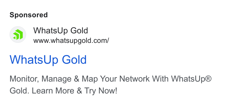 WhatsUp Gold ad on Google Ads: Whats Up Gold Monitor, Manage & Map Your Network With Whats Up® Gold. Learn More & Try Now!