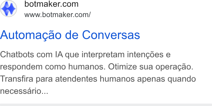 Botmaker ad on Google Ads: www.botmaker.com/ Automacgao de Conversas Chatbots com IA que interpretam intengdes e respondem como humanos. Otimize sua operagao. Transfira para atendentes humanos apenas quando necessario...