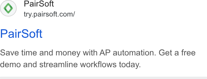 PairSoft ad on Google Ads: Pair Soft Save time and money with AP automation. Get a free demo and streamline workflows today.