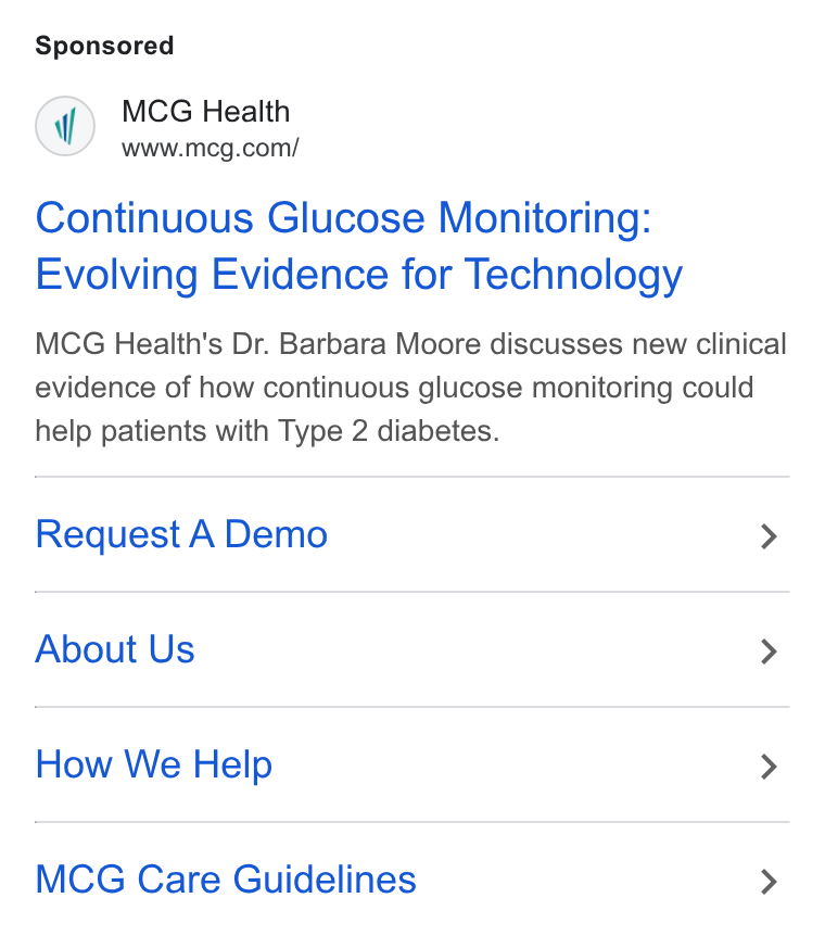 MCG Health ad on Google Ads: Continuous Glucose Monitoring: Evolving Evidence for Technology MCG Health's Dr. Barbara Moore discusses new clinical evidence of how continuous glucose monitoring could help patients with Type 2 diabetes. Request A Demo > About Us > How We Help > MCG Care Guidelines >