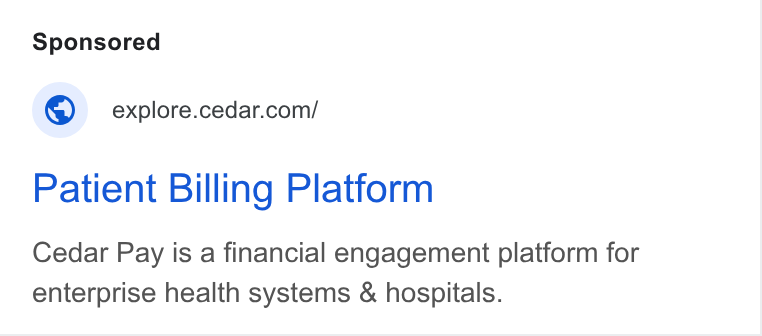 Cedar ad on Google Ads: Patient Billing Platform Cedar Pay is a financial engagement platform for enterprise health systems & hospitals.