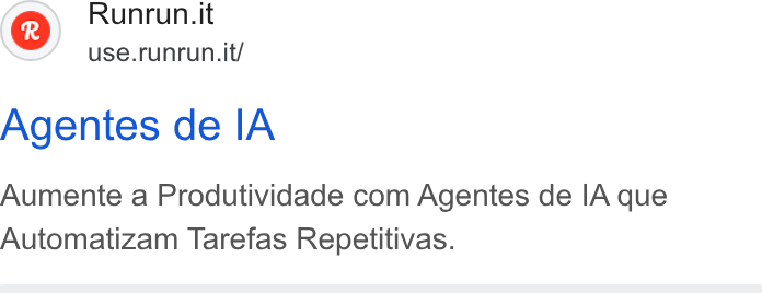 Runrun.it ad on Google Ads: use.runrun.it/ Agentes de IA Aumente a Produtividade com Agentes de IA que Automatizam Tarefas Repetitivas.