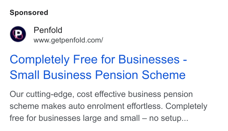 Penfold ad on Google Ads: Completely Free for Businesses - Small Business Pension Scheme Our cutting-edge, cost effective business pension scheme makes auto enrolment effortless. Completely free for businesses large and small — no setup...