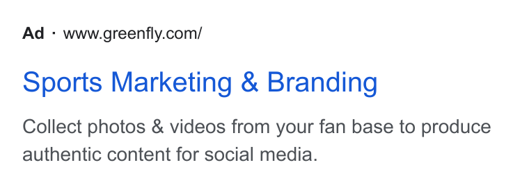 Greenfly ad on Google Ads: Sports Marketing & Branding Collect photos & videos from your fan base to produce authentic content for social media.