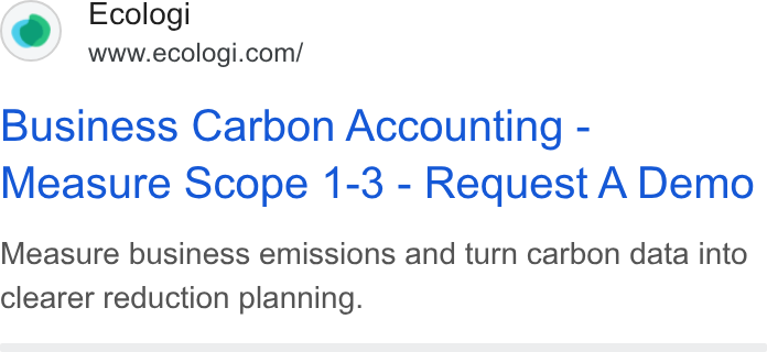Ecologi ad on Google Ads: Business Carbon Accounting - Measure Scope 1-3 - Request A Demo Measure business emissions and turn carbon data into clearer reduction planning.