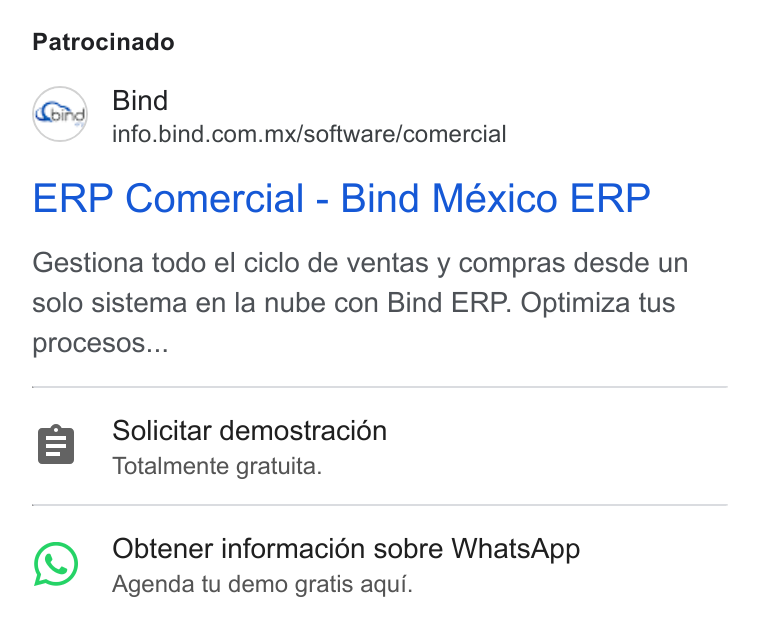 Bind ERP ad on Google Ads: Patrocinado ERP Comercial - Bind México ERP Gestiona todo el ciclo de ventas y compras desde un solo sistema en la nube con Bind ERP. Optimiza tus procesos... Solicitar demostraci6n Totalmente gratuita. Obtener informacién sobre Whats App Agenda tu demo gratis aqui.