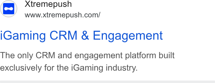 Xtremepush ad on Google Ads: i Gaming CRM & Engagement The only CRM and engagement platform built exclusively for the i Gaming industry.