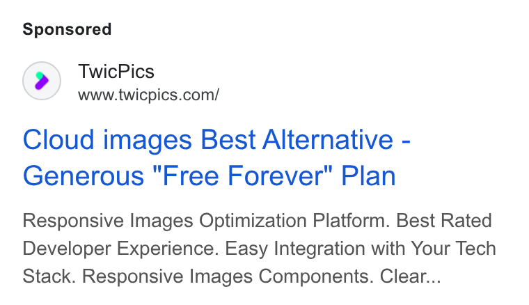 TwicPics ad on Google Ads: Cloud images Best Alternative - Generous "Free Forever" Plan Responsive Images Optimization Platform. Best Rated Developer Experience. Easy Integration with Your Tech Stack. Responsive Images Components. Clear...