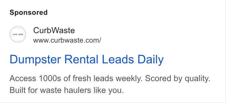 CurbWaste ad on Google Ads: Dumpster Rental Leads Daily Access 1000s of fresh leads weekly. Scored by quality. Built for waste haulers like you.
