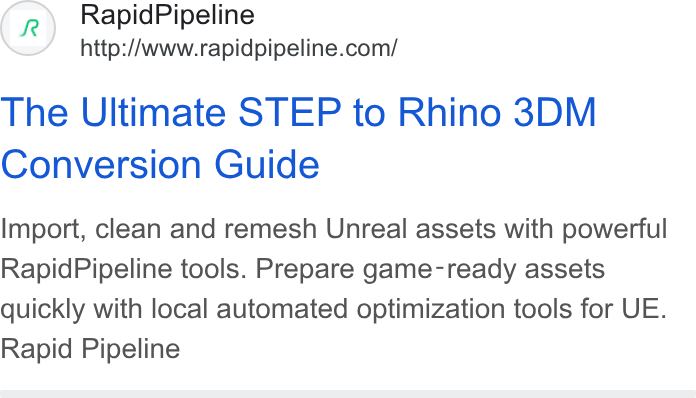 RapidPipeline ad on Google Ads: The Ultimate STEP to Rhino 3DM Conversion Guide Import, clean and remesh Unreal assets with powerful Rapid Pipeline tools. Prepare game-ready assets quickly with local automated optimization tools for UE. Rapid Pipeline