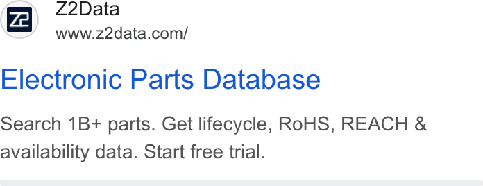 Z2Data ad on Google Ads: Electronic Parts Database Search 1B+ parts. Get lifecycle, ROHS, REACH & availability data. Start free trial.
