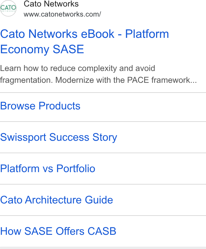 Cato Networks ad on Google Ads: Cato Networks Cato Networks e Book - Platform Economy SASE Learn how to reduce complexity and avoid fragmentation. Modernize with the PACE framework... Browse Products Swissport Success Story Platform vs Portfolio Cato Architecture Guide How SASE Offers CASB