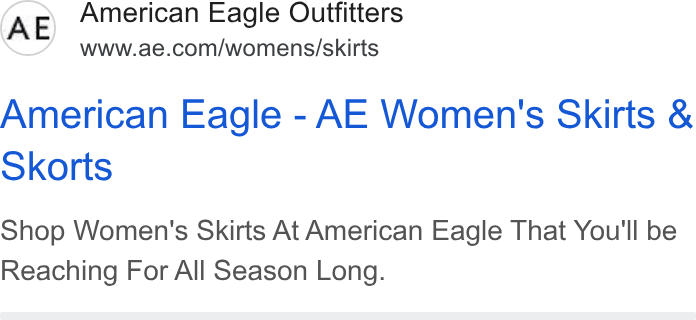 American Eagle Outfitters ad on Google Ads: American Eagle - AE Women's Skirts & Skorts Shop Women's Skirts At American Eagle That You'll be Reaching For All Season Long.
