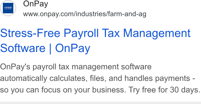 OnPay ad on Google Ads: Stress-Free Payroll Tax Management Software | On Pay On Pay's payroll tax management software automatically calculates, files, and handles payments - so you can focus on your business. Try free for 30 days.