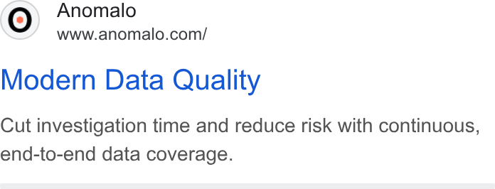 Anomalo ad on Google Ads: Modern Data Quality Cut investigation time and reduce risk with continuous, end-to-end data coverage.