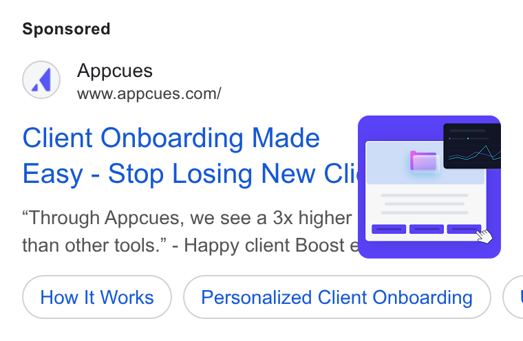 Appcues ad on Google Ads: Client Onboarding Made Easy - Stop Losing New Cli Through Appcues, we see a 3x higher than other tools.” - Happy client Boost 4 How It Works Personalized Client Onboarding (