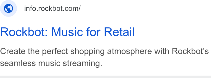 Rockbot ad on Google Ads: Rockbot: Music for Retail Create the perfect shopping atmosphere with Rockbot’s seamless music streaming.