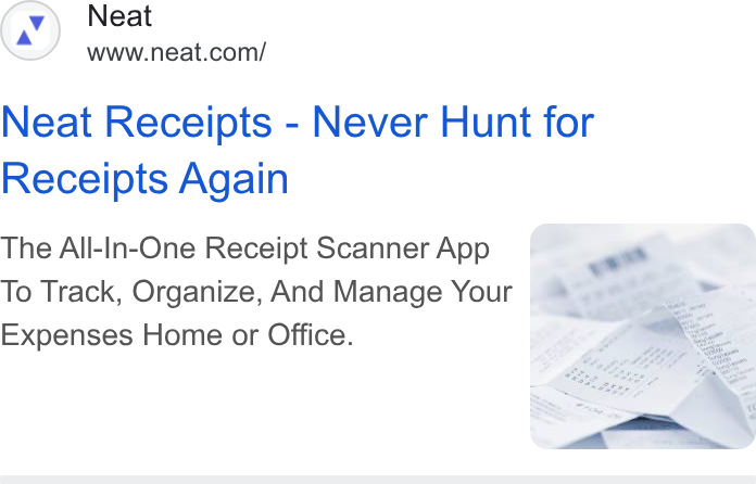 Neat ad on Google Ads: Neat Receipts - Never Hunt for Receipts Again The All-In-One Receipt Scanner App To Track, Organize, And Manage Your 4 Expenses Home or Office. |