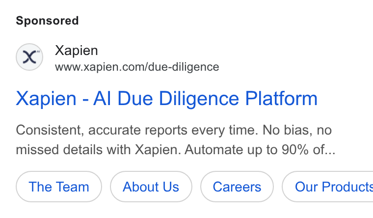 Xapien ad on Google Ads: Xapien - Al Due Diligence Platform Consistent, accurate reports every time. No bias, no missed details with Xapien. Automate up to 90% of... (the Team ) (About Us } About Us (Careers ) | Our Products