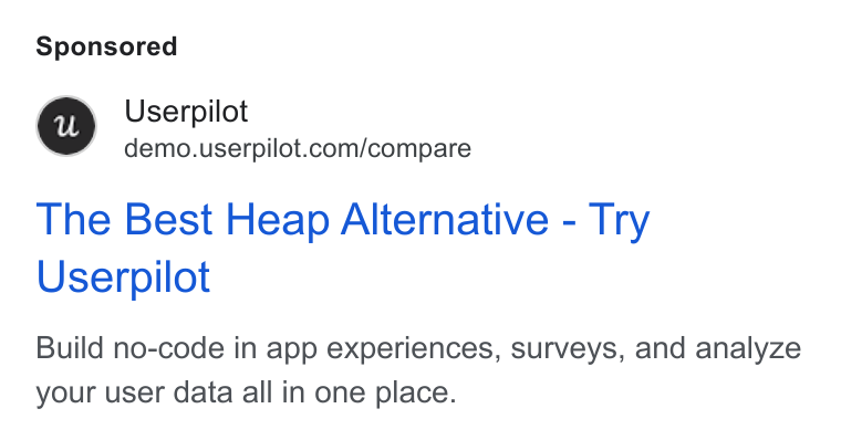 Userpilot ad on Google Ads: The Best Heap Alternative - Try Userpilot Build no-code in app experiences, surveys, and analyze your user data all in one place.