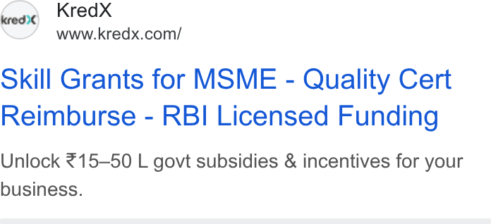 KredX ad on Google Ads: Skill Grants for MSME - Quality Cert Reimburse - RBI Licensed Funding Unlock ¥15—50 L govt subsidies & incentives for your business.