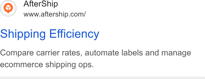 AfterShip ad on Google Ads: Shipping Efficiency Compare carrier rates, automate labels and manage ecommerce shipping ops.
