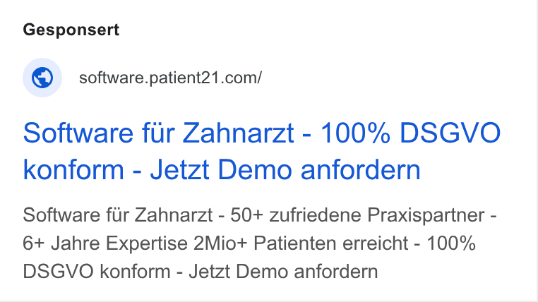 Patient21 ad on Google Ads: Software fur Zahnarzt - 100% DSGVO konform - Jetzt Demo anfordern Software fur Zahnarzt - 50+ zufriedene Praxispartner - 6+ Jahre Expertise 2Mio+ Patienten erreicht - 100% DSGVO konform - Jetzt Demo anfordern