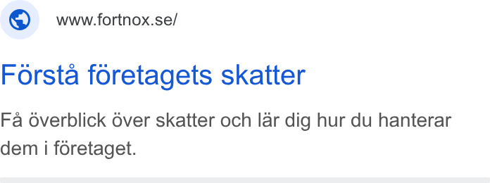 Fortnox ad on Google Ads: Forsta foretagets skatter Fa overblick Over skatter och lar dig hur du hanterar dem i foretaget.