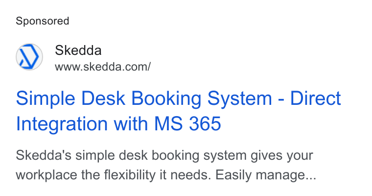 Skedda ad on Google Ads: Simple Desk Booking System - Direct Integration with MS 365 Skedda's simple desk booking system gives your workplace the flexibility it needs. Easily manage...