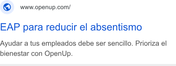 OpenUp ad on Google Ads: EAP para reducir el absentismo Ayudar a tus empleados debe ser sencillo. Prioriza el bienestar con Open Up.
