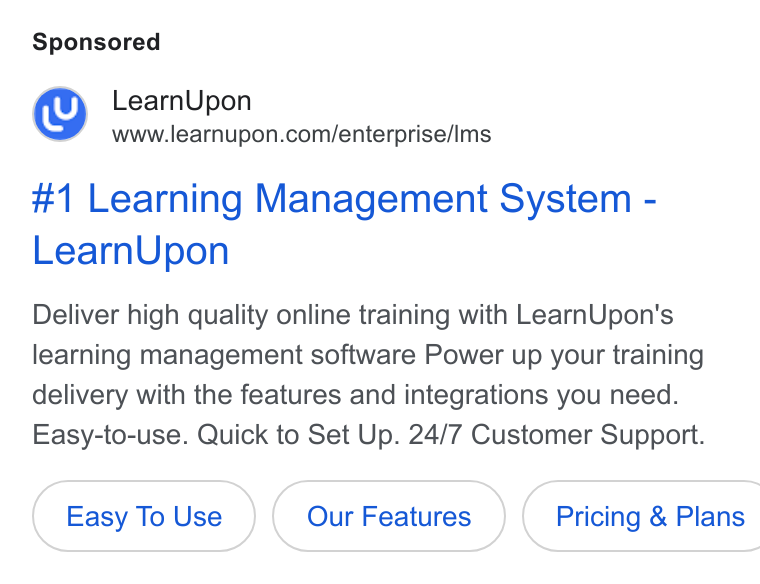 LearnUpon ad on Google Ads: #1 Learning Management System - Learn Upon Deliver high quality online training with Learn Upon's learning management software Power up your training delivery with the features and integrations you need. Easy-to-use. Quick to Set Up. 24/7 Customer Support. Easy To Use ( Pricing & Plans