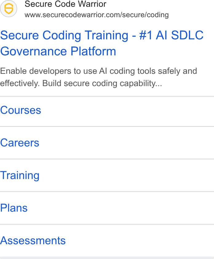 Secure Code Warrior ad on Google Ads: Secure Coding Training - #1 Al SDLC Governance Platform Enable developers to use Al coding tools safely and effectively. Build secure coding capability... Courses Careers Training Plans Assessments