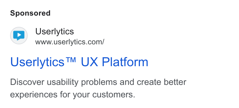 Userlytics ad on Google Ads: Userlytics ™ UX Platform Discover usability problems and create better experiences for your customers.