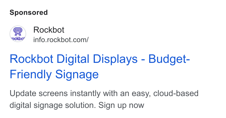 Rockbot ad on Google Ads: Rockbot Digital Displays - Budget- Friendly Signage Update screens instantly with an easy, cloud-based digital signage solution. Sign up now
