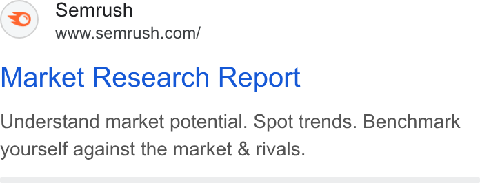 Semrush ad on Google Ads: Market Research Report Understand market potential. Spot trends. Benchmark yourself against the market & rivals.