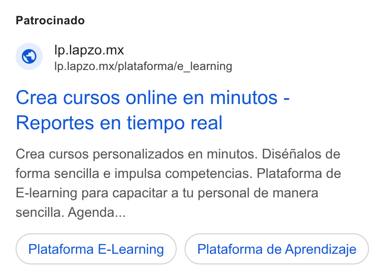 lapzo ad on Google Ads: Patrocinado Ip.lapzo.mx Ip.lapzo.mx/plataforma/e_learning Crea cursos online en minutos - Reportes en tiempo real Crea cursos personalizados en minutos. Diséfialos de forma sencilla e impulsa competencias. Plataforma de E-learning para capacitar a tu personal de manera sencilla. Agenda... Plataforma E-Learning Plataforma de Aprendizaje