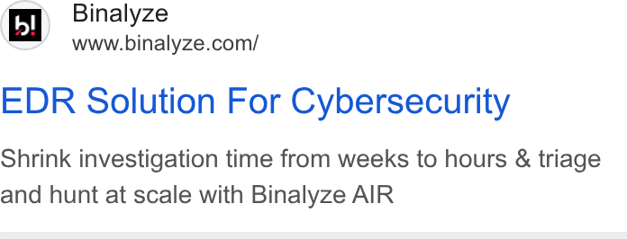 Binalyze ad on Google Ads: EDR Solution For Cybersecurity Shrink investigation time from weeks to hours & triage and hunt at scale with Binalyze AIR