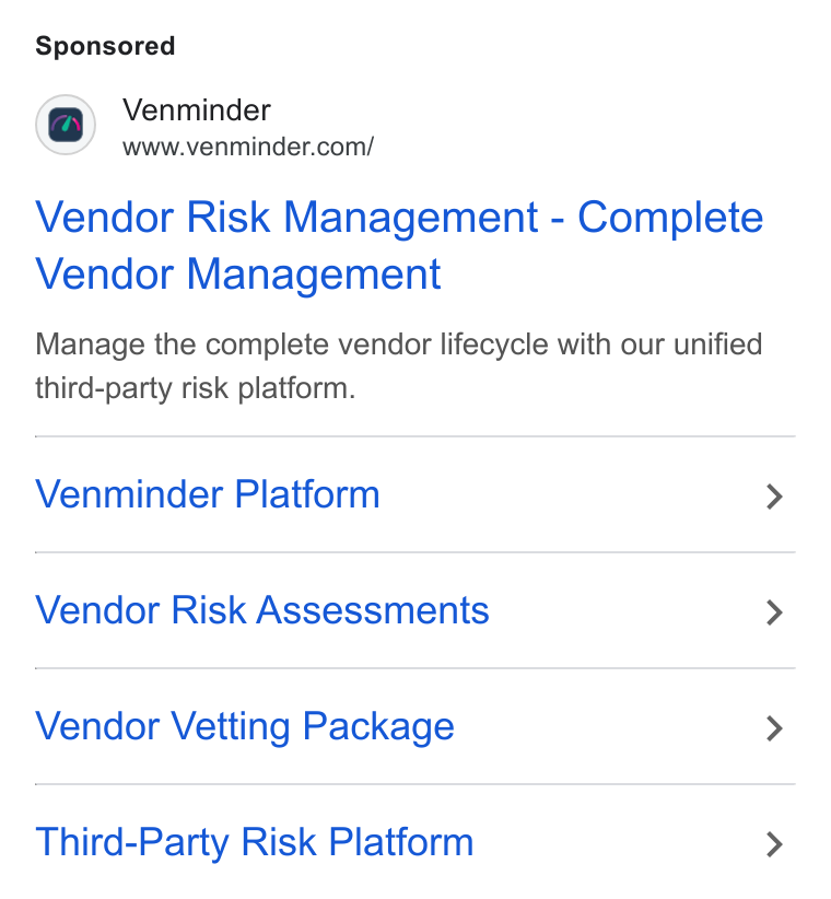 Venminder ad on Google Ads: Vendor Risk Management - Complete Vendor Management Manage the complete vendor lifecycle with our unified third-party risk platform. Venminder Platform Vendor Risk Assessments Vendor Vetting Package Third-Party Risk Platform
