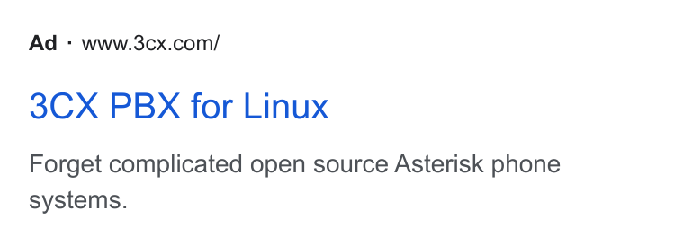 3CX ad on Google Ads: 3CX PBX for Linux Forget complicated open source Asterisk phone systems.