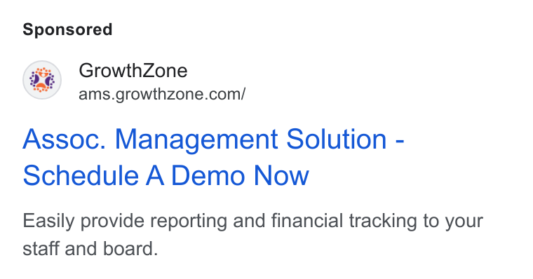GrowthZone AMS ad on Google Ads: Assoc. Management Solution - Schedule A Demo Now Easily provide reporting and financial tracking to your staff and board.