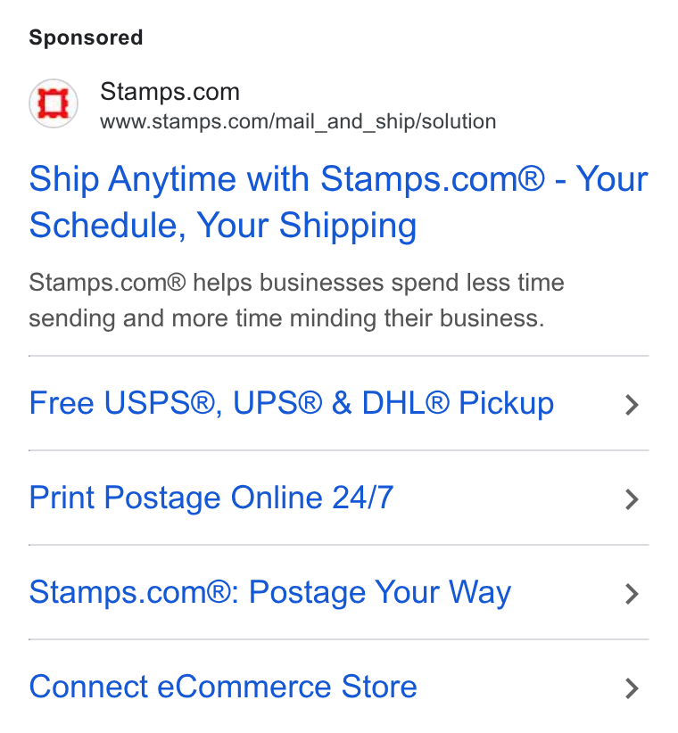 Stamps.com ad on Google Ads: www.stamps.com/mail_and_ship/solution Ship Anytime with Stamps.com® - Your Schedule, Your Shipping Stamps.com® helps businesses spend less time sending and more time minding their business. Free USPS®, UPS® & DHL® Pickup > Print Postage Online 24/7 > Stamps.com®: Postage Your Way > Connect e Commerce Store >