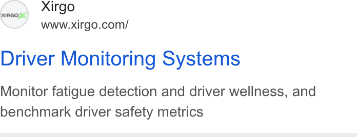 Xirgo Technologies ad on Google Ads: Driver Monitoring Systems Monitor fatigue detection and driver wellness, and benchmark driver safety metrics