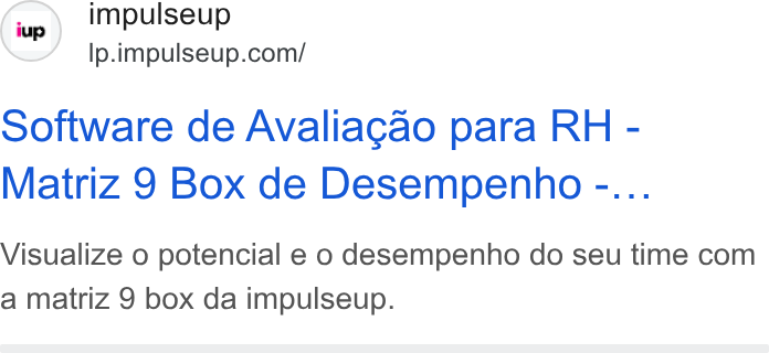 ImpulseUP ad on Google Ads: Software de Avaliagcao para RH - Matriz 9 Box de Desempenho -... Visualize o potencial e o desempenho do seu time com a matriz 9 box da impulseup.