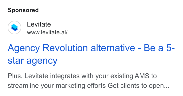 Levitate ad on Google Ads: Levitate www.levitate.ai/ Agency Revolution alternative - Be a 5- star agency Plus, Levitate integrates with your existing AMS to streamline your marketing efforts Get clients to open...