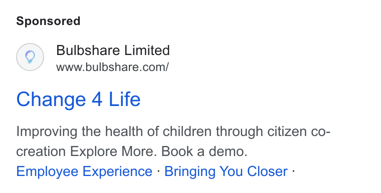 Bulbshare ad on Google Ads: Change 4 Life Improving the health of children through citizen co- creation Explore More. Book a demo. Employee Experience - Bringing You Closer -