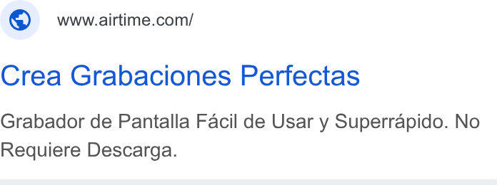 Airtime ad on Google Ads: Crea Grabaciones Perfectas Grabador de Pantalla Facil de Usar y Superrapido. No Requiere Descarga.