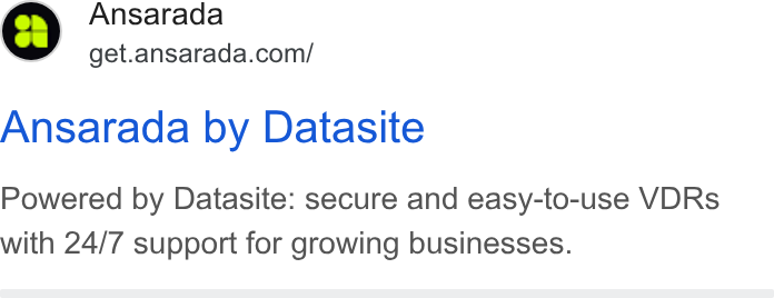Ansarada ad on Google Ads: Ansarada by Datasite Powered by Datasite: secure and easy-to-use VDRs with 24/7 support for growing businesses.