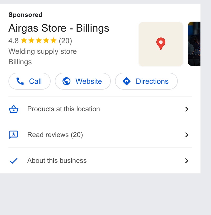 Airgas ad on Google Ads: N Airgas Store - Billings 4.8 tk KK (20) 9 Welding supply store Billings Cw Call) (© Website ) (o Directions) 4 Products at this location > Read reviews (20) > About this business >
